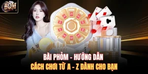 Bài Phỏm - Hướng Dẫn Cách Chơi Từ A - Z Dành Cho Bạn